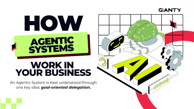 How Agentic Systems Work and When to Use in Your Business